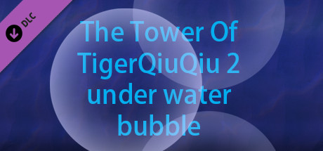 The Tower Of TigerQiuQiu 2 - Under Water Bubble cover art