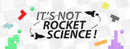 It's Not Rocket Science!
