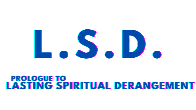 L.S.D.: Prologue to Lasting Spiritual Derangement Logo