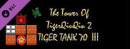 The Tower Of TigerQiuQiu 2 - Tiger Tank 70 Ⅲ