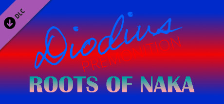 Diodius ~PREMONITION~: Roots of Naka cover art