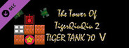 The Tower Of TigerQiuQiu 2 - Tiger Tank 70 Ⅴ