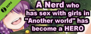 A Nerd who has sex with girls in &quot;Another world&quot; has  become a HERO Demo