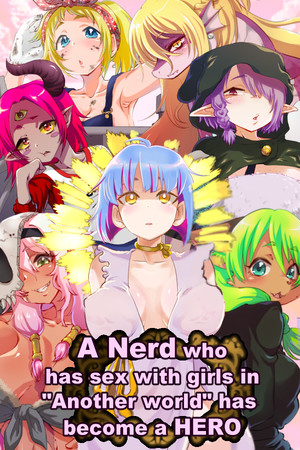 A Nerd who has sex with girls in "Another world" has  become a HERO Demo