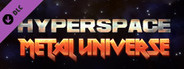 Hyperspace : Metal Universe