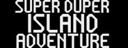 SUPER DUPER ISLAND ADVENTURE