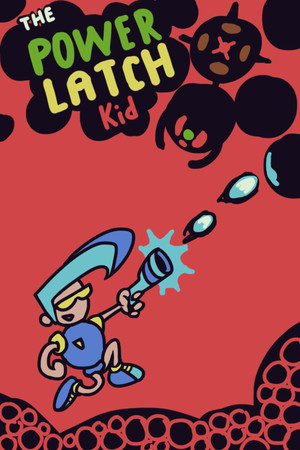The Power Latch Kid