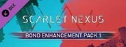 SCARLET NEXUS Bond Enhancement Pack 1