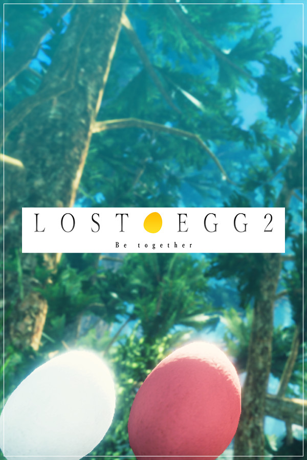 LOST EGG 2: Be together for steam