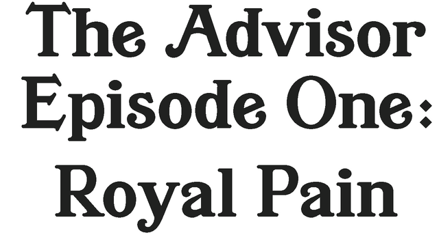 The Advisor - Episode 1: Royal Pain - Steam Backlog