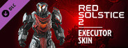 Red Solstice 2: Survivors - Executor Armor Skin