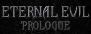 Eternal Evil Prologue