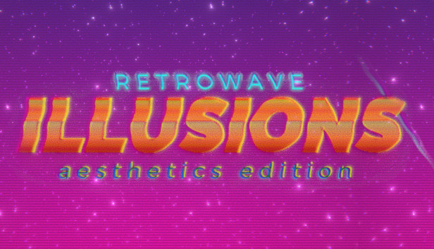 Retrowave Illusions 𝔸𝕖𝕤𝕥𝕙𝕖𝕥𝕚𝕔𝕤 𝔼𝕕𝕚𝕥𝕚𝕠𝕟