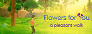 Flowers for You: a pleasant walk
