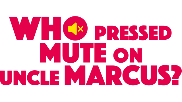 Who Pressed Mute on Uncle Marcus? Logo