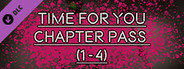 TIME FOR YOU - CHAPTER PASS (1-4)