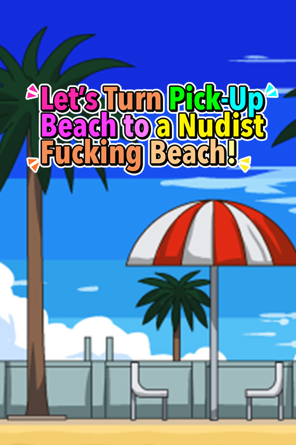 Steam portrait for Let's Turn Pick-Up Beach to a Nudist Fucking Beach!.