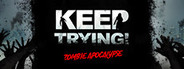 Keep Trying! Zombie Apocalypse