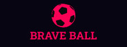 Brave Ball