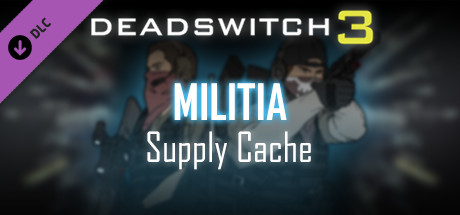 Купить Deadswitch 3: Militia Supply Cache (DLC)