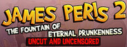 James Peris 2: The fountain of eternal drunkenness - UNCUT AND UNCENSORED