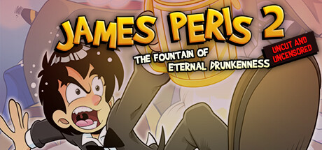 James Peris 2: The fountain of eternal drunkenness - UNCUT AND UNCENSORED cover art