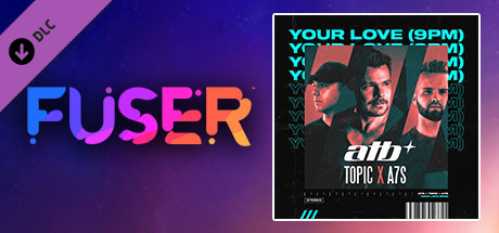 FUSER™ - ATB, Topic, A7S - "Your Love (9PM)" cover art