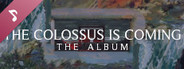 The Colossus Is Coming: The Album