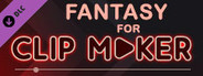 Fantasy for Clip maker