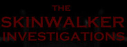 The Skinwalker Investigations