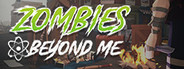Zombies Beyond Me