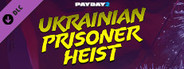 PAYDAY 2: The Ukrainian Prisoner Heist