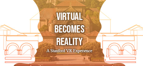 Virtual Becomes Reality: A Stanford VR Experience