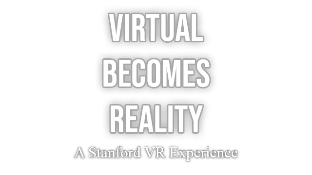 Virtual Becomes Reality: A Stanford VR Experience Logo