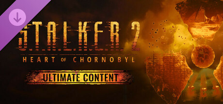 S.T.A.L.K.E.R. 2: Heart of Chornobyl - Ultimate Content cover art