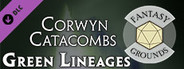 Fantasy Grounds - The Corwyn Catacombs and Green Lineages