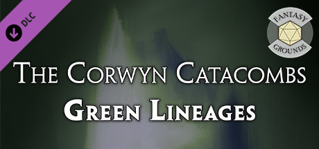 Fantasy Grounds - The Corwyn Catacombs and Green Lineages cover art