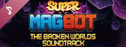Super Magbot: The Broken Worlds Original Soundtrack
