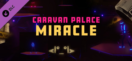 Synth Riders: Caravan Palace - "Miracle" cover art