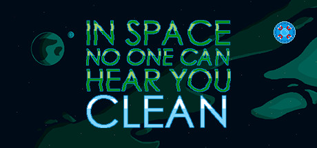 In Space No One Can Hear You Clean