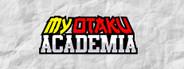 My Otaku Academia