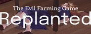 The Evil Farming Game: Replanted Playtest