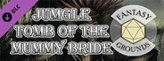 Fantasy Grounds - Jungle Tomb of the Mummy Bride