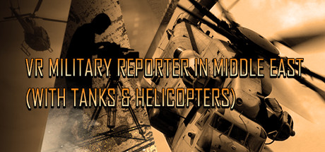 VR Military Reporter in Middle East (with tanks & helicopters) cover art