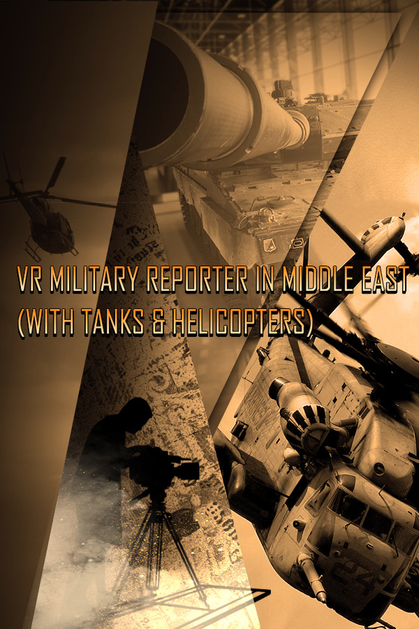 VR Military Reporter in Middle East (with tanks & helicopters) for steam