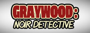 Graywood: Noir Detective