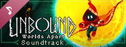 Unbound: Worlds Apart Soundtrack
