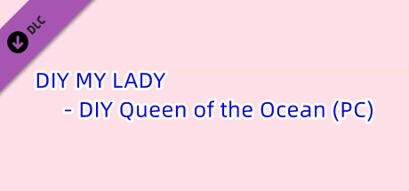 DIY MY LADY - DIY Queen of the Ocean (PC) cover art
