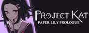 Project Kat - Paper Lily Prologue