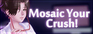 Mosaic Your Crush!